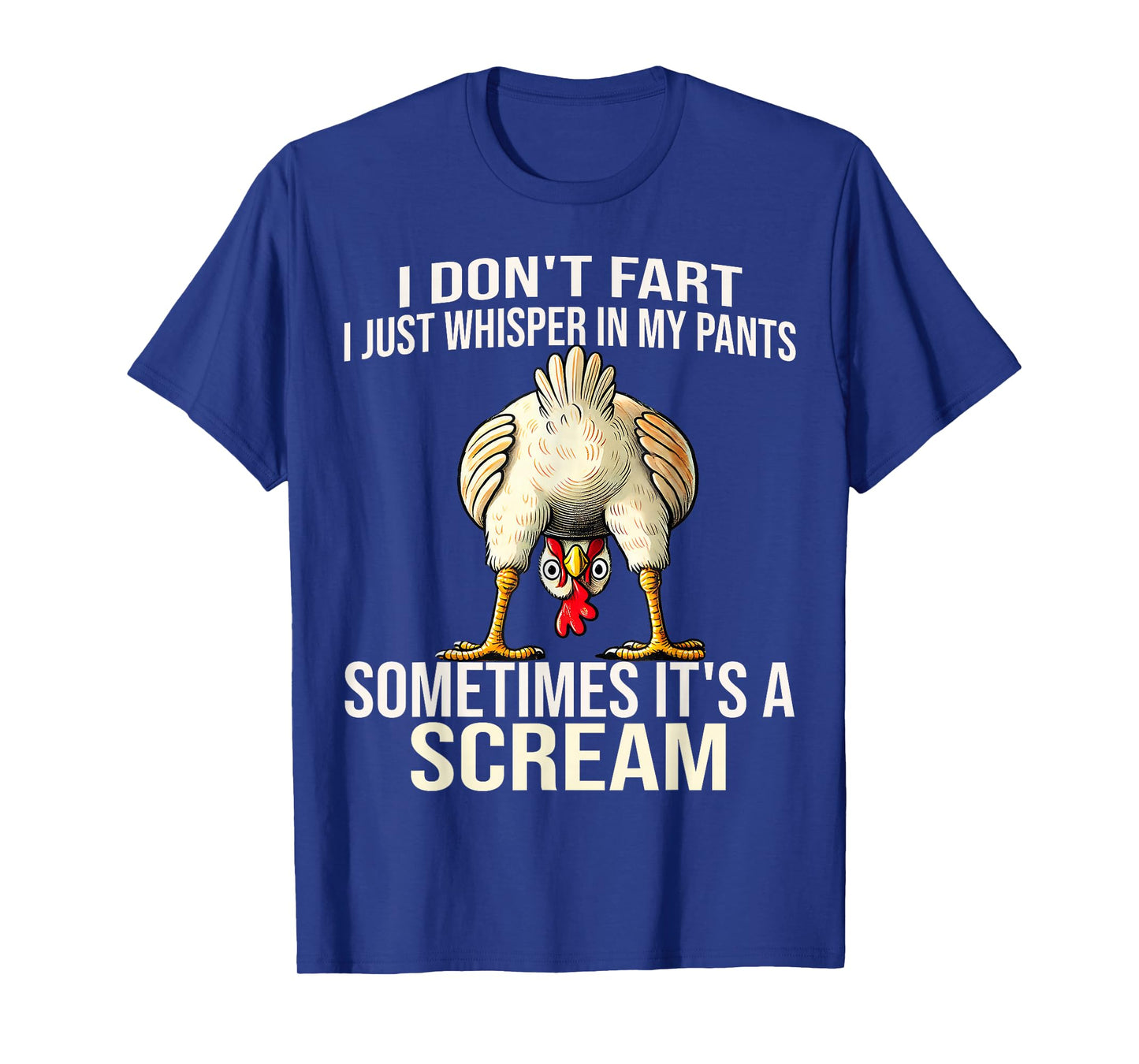 Funny I Don't Fart I Just Whisper in My Pants Chicken Humor T-Shirt