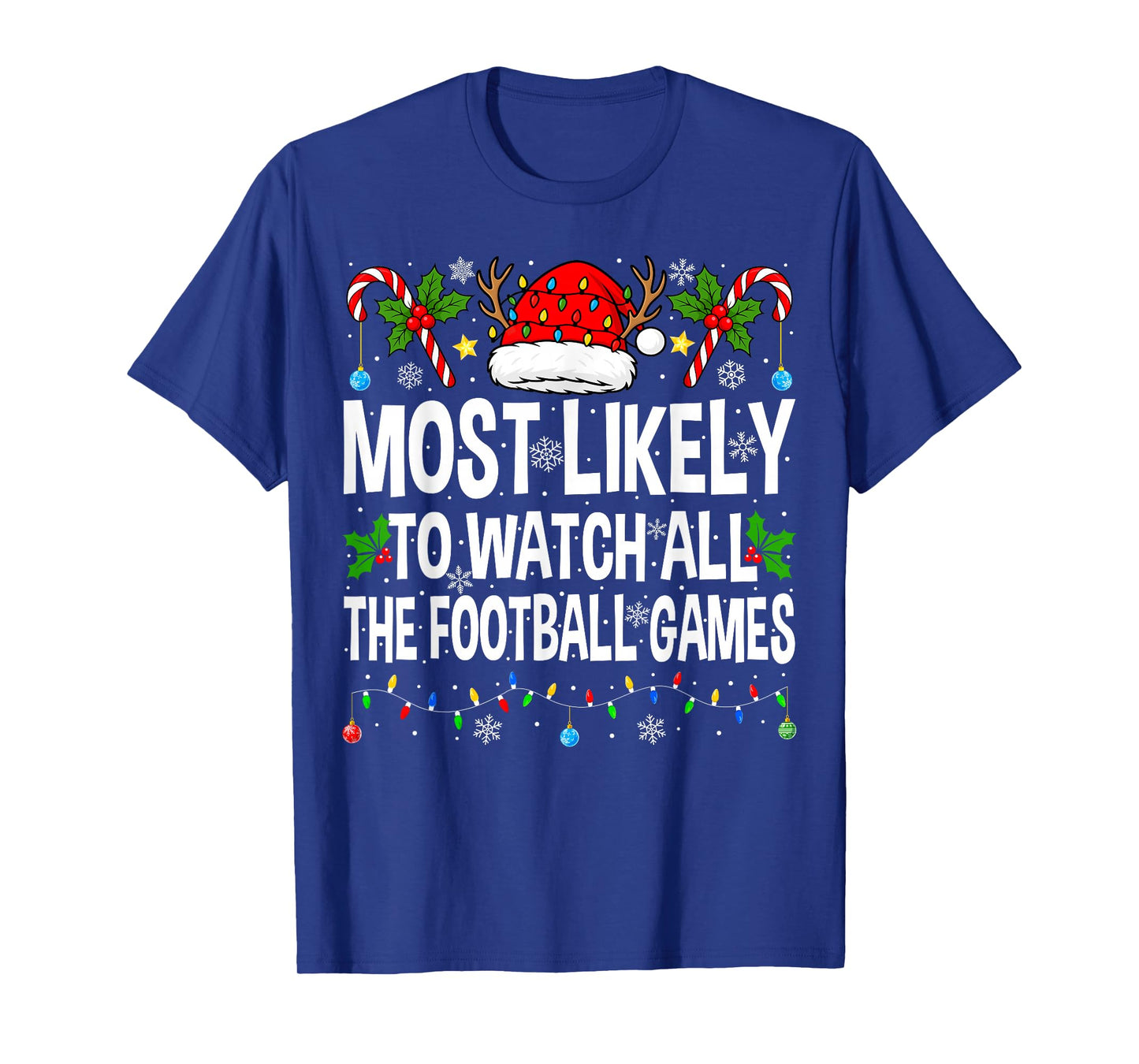 Most Likely to Watch All Football Games Christmas Football T-Shirt