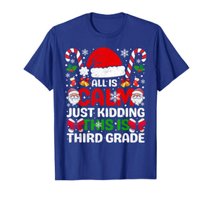 All is Calm Just Kidding This is Third Grade Christmas Xmas T-Shirt