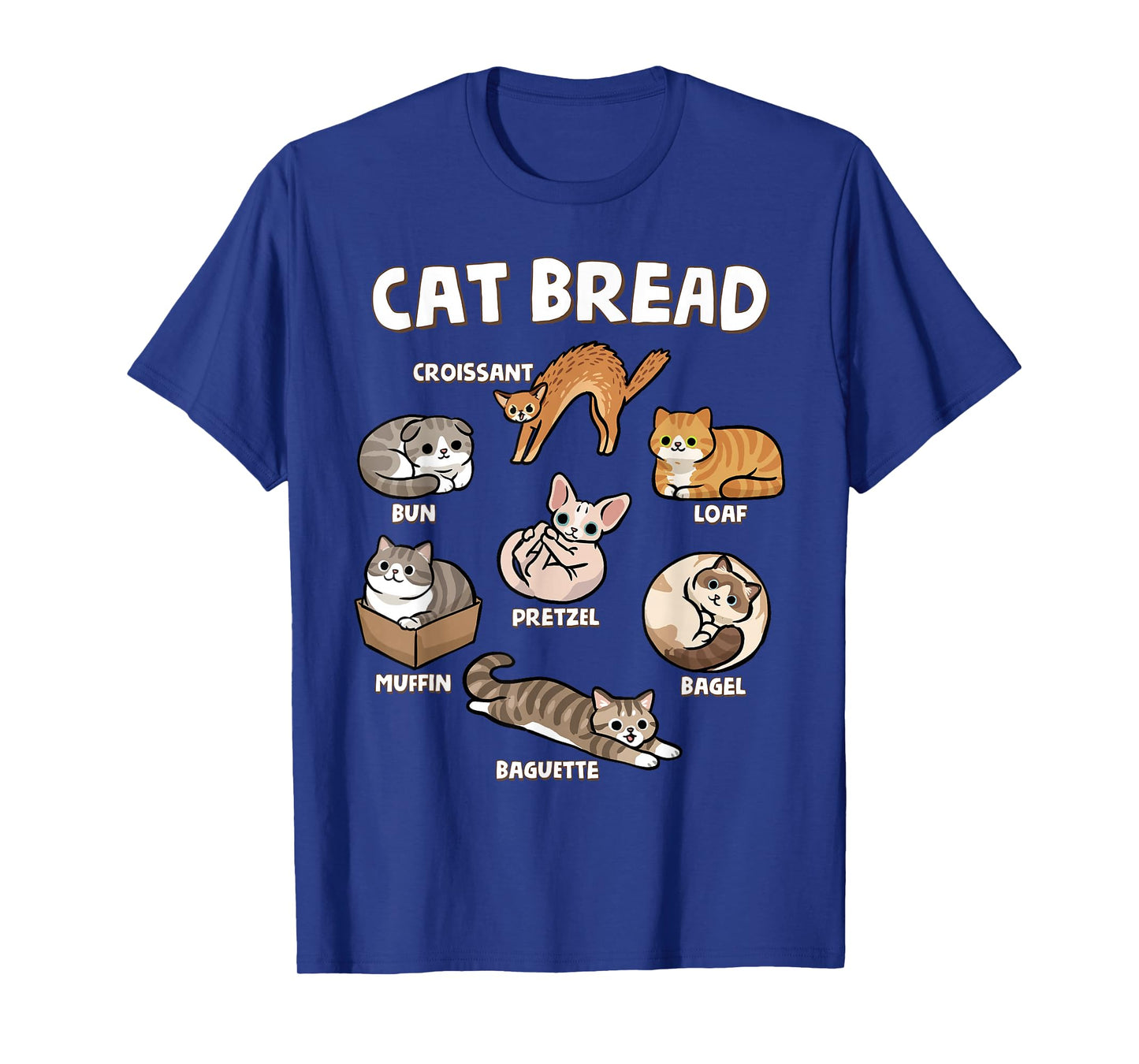 Cat Bread Funny Kitten Loaf Cats Types Loaf Baguette Pun T-Shirt