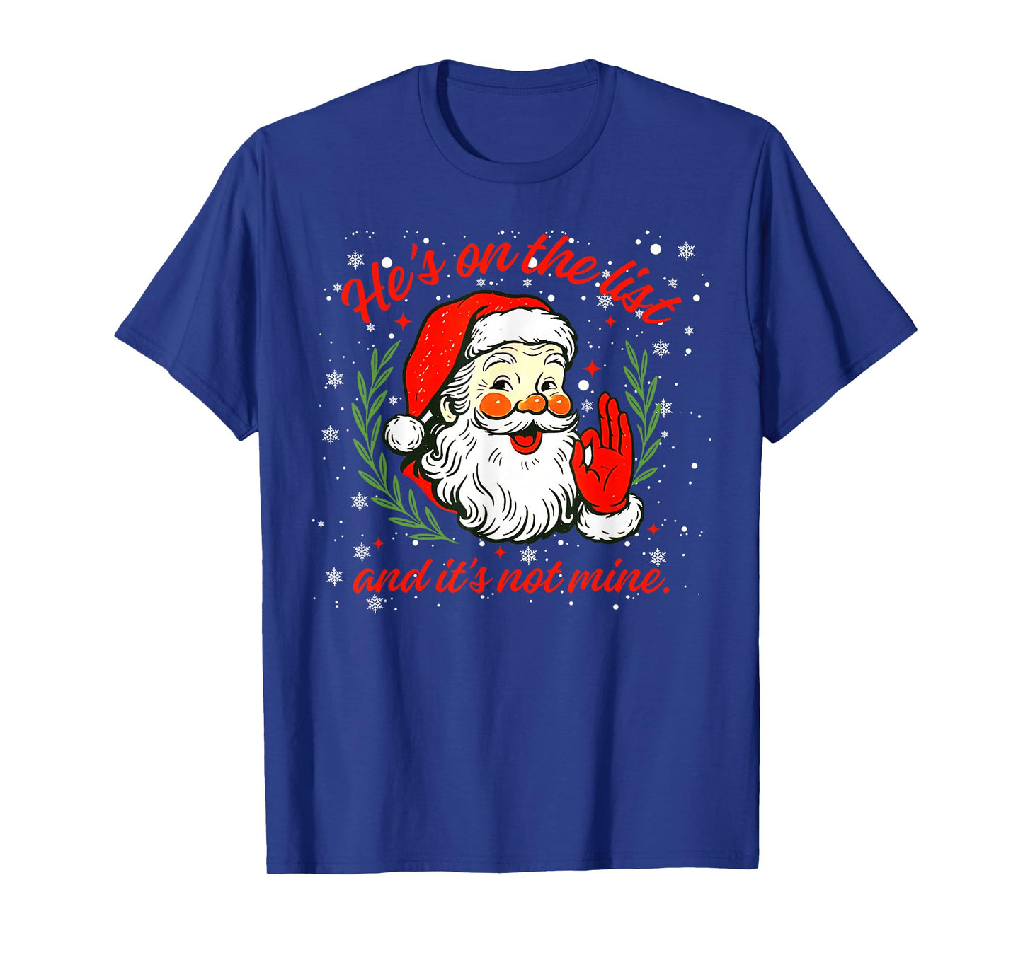 He's on The List not Mine Santa Funny Christmas Xmas Pajama T-Shirt