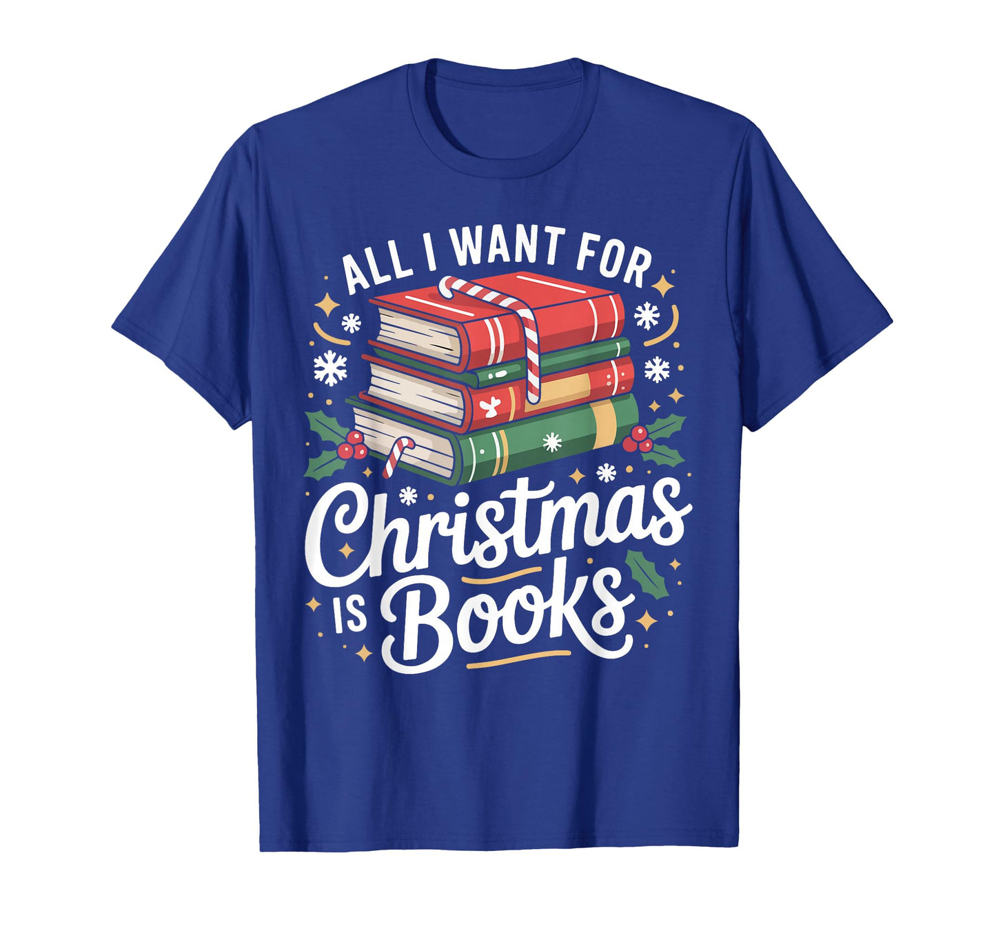Book Reading Christmas All I Want for Christmas is Books T-Shirt