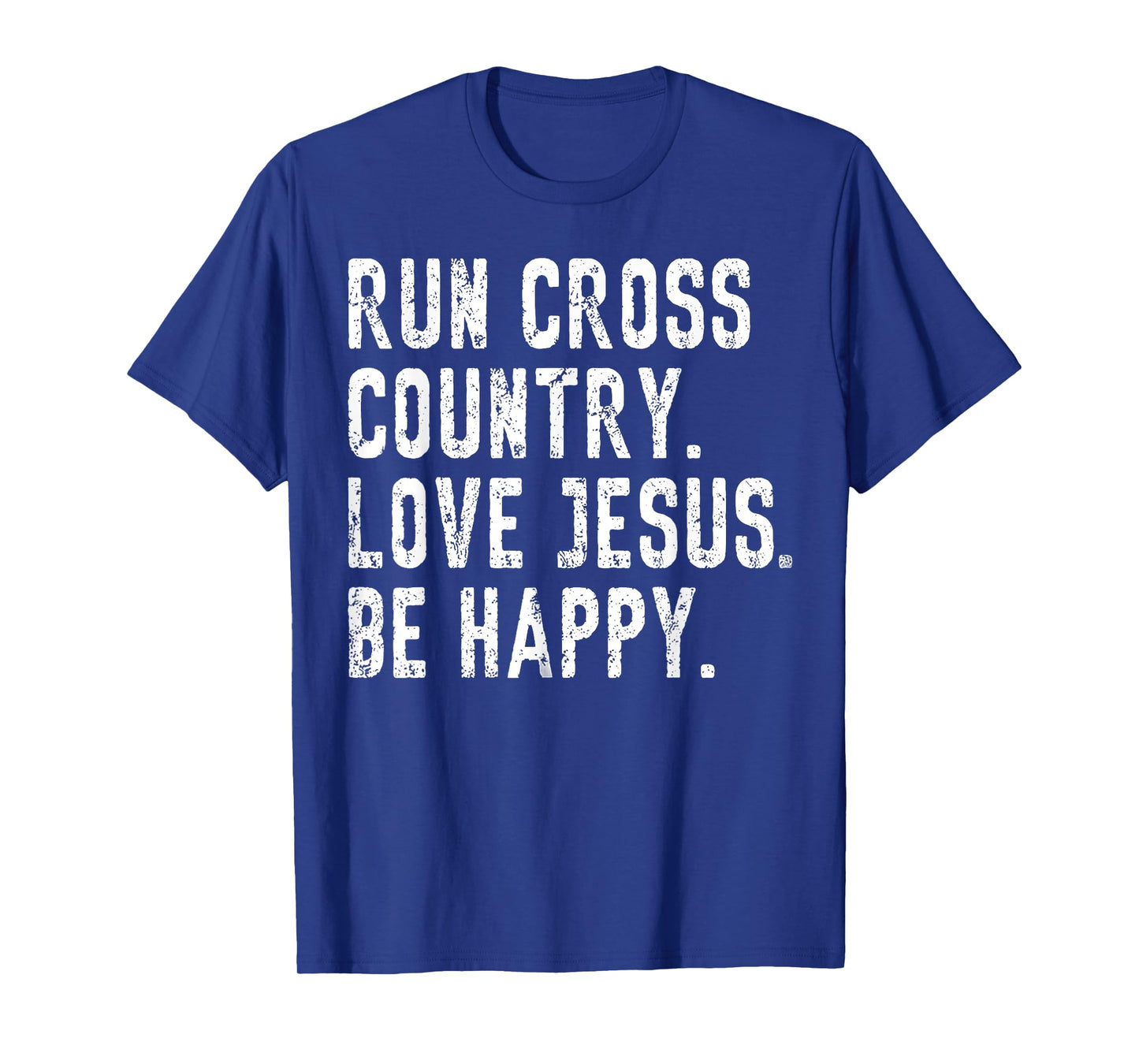 Run Cross Country Love Jesus Be Happy T-Shirt