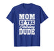 Mom of The Birthday Dude Mom of The Birthday Boy T-Shirt