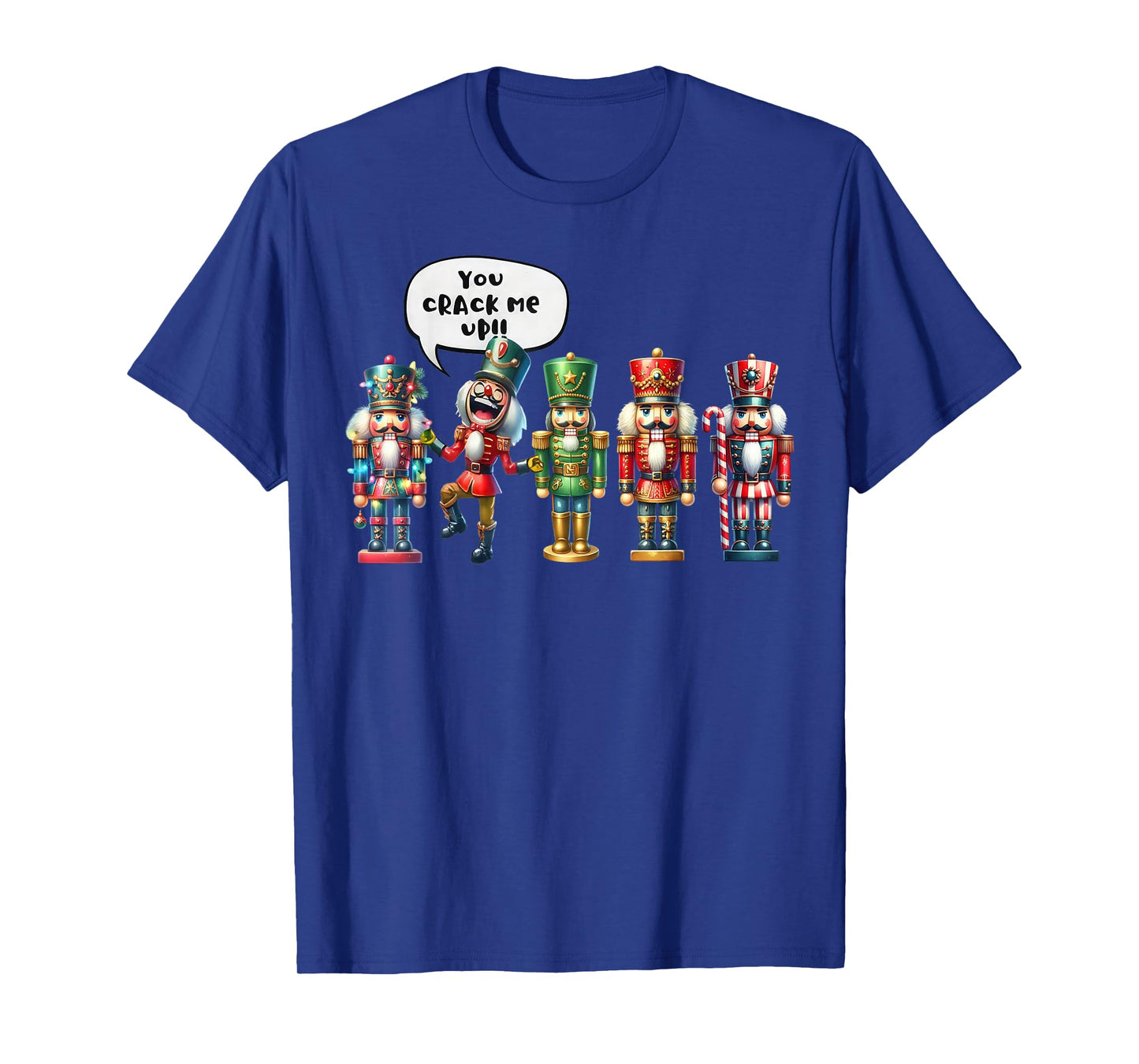 Nutcracker You Crack Me Up Funny Christmas Humor T-Shirt