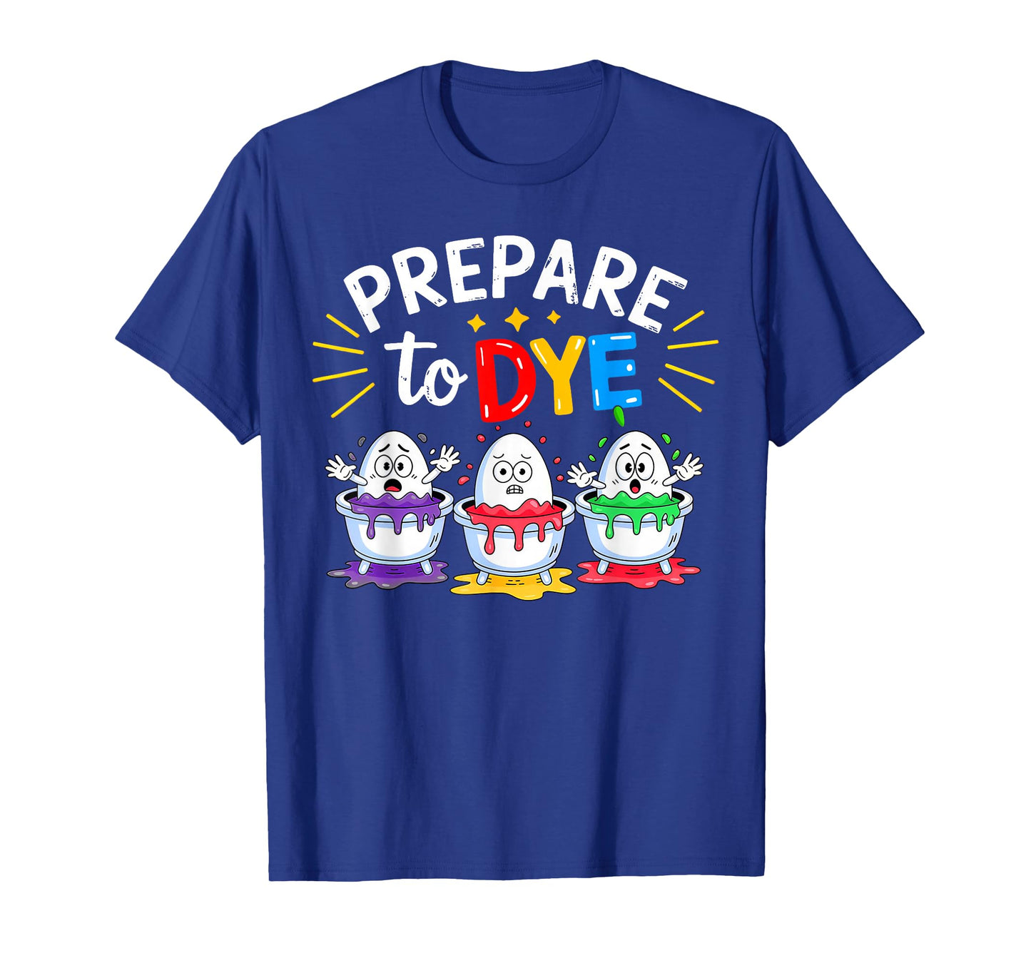 Prepare to Dye Funny Easter T-Shirt