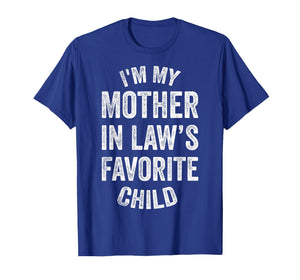 I'm My Mother in Law's Favorite Child, Funny Son in Law T-Shirt