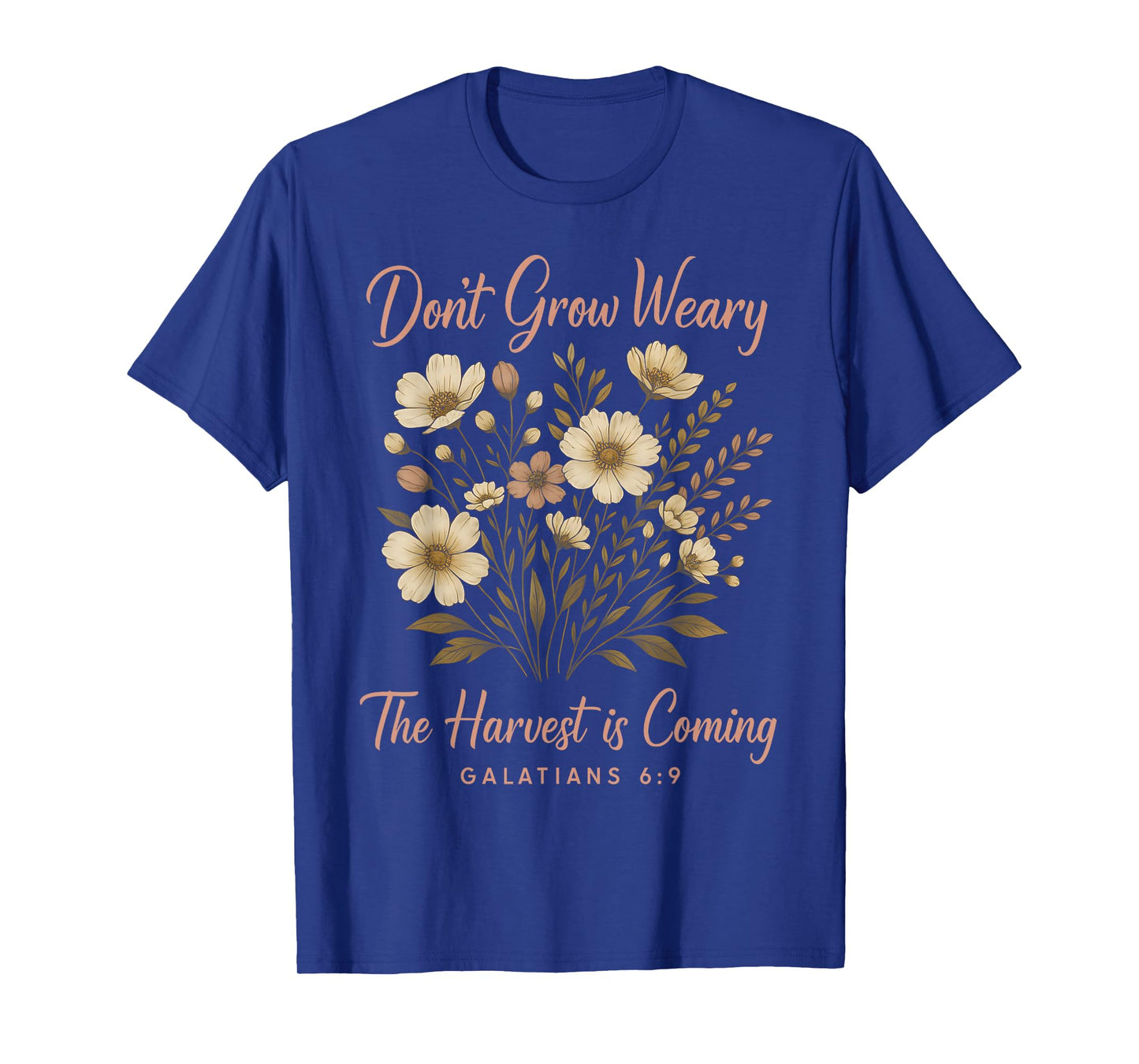 Don't Grow Weary, The Harvest is Coming, Bible Galatians 6:9 T-Shirt