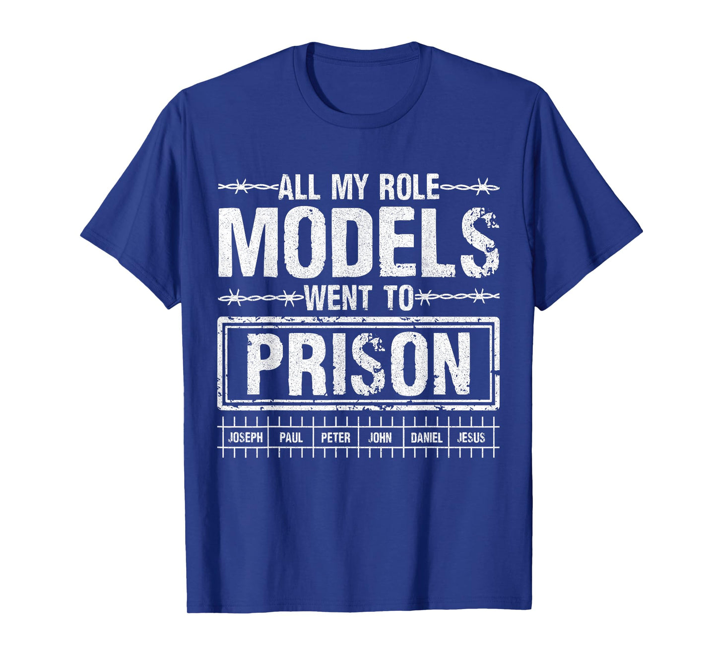 All My Role Models Went to Prison for Faith Humor Events T-Shirt