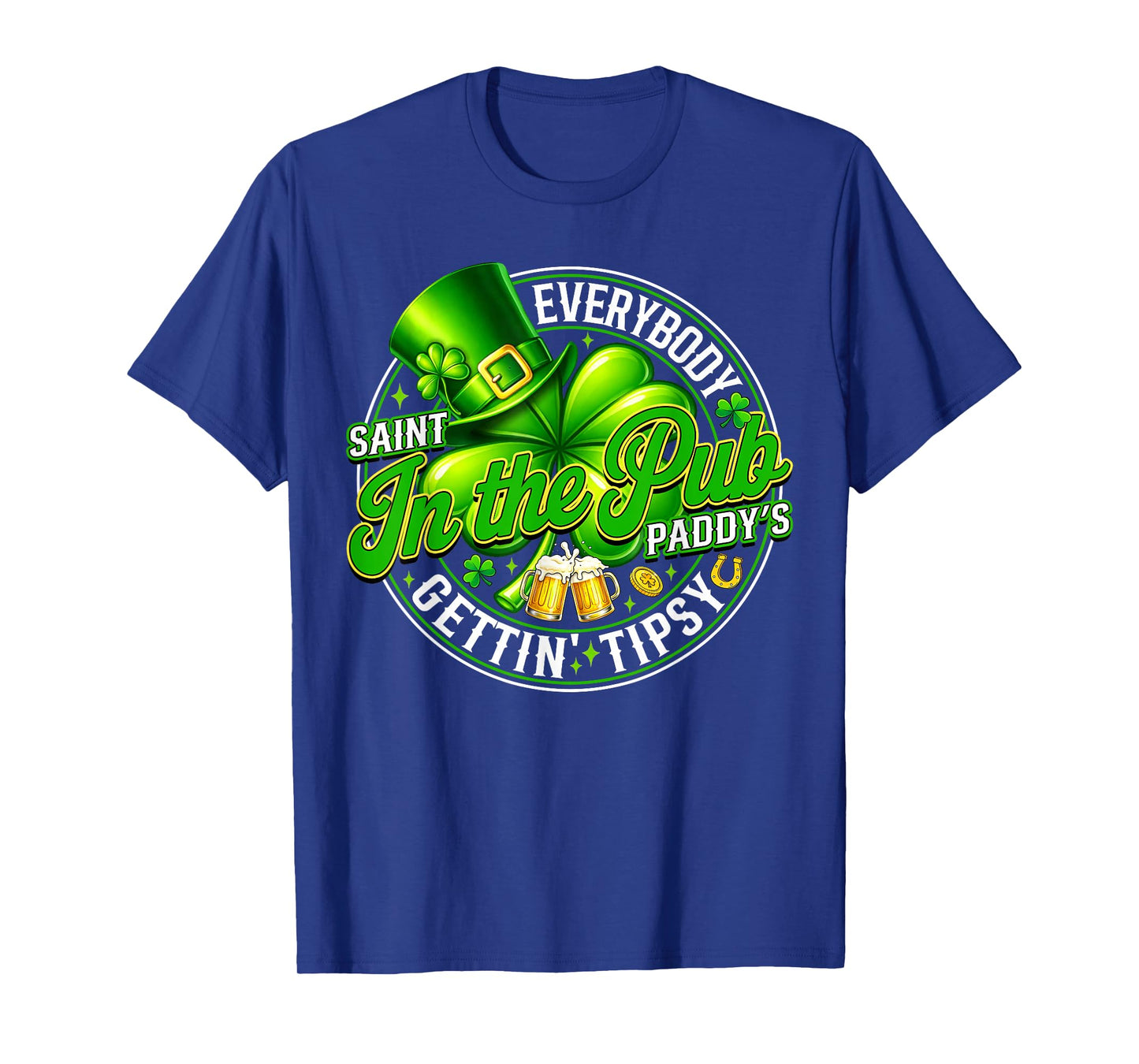 Everybody in The Pub Getting Tipsy St Patricks Day Men Women T-Shirt
