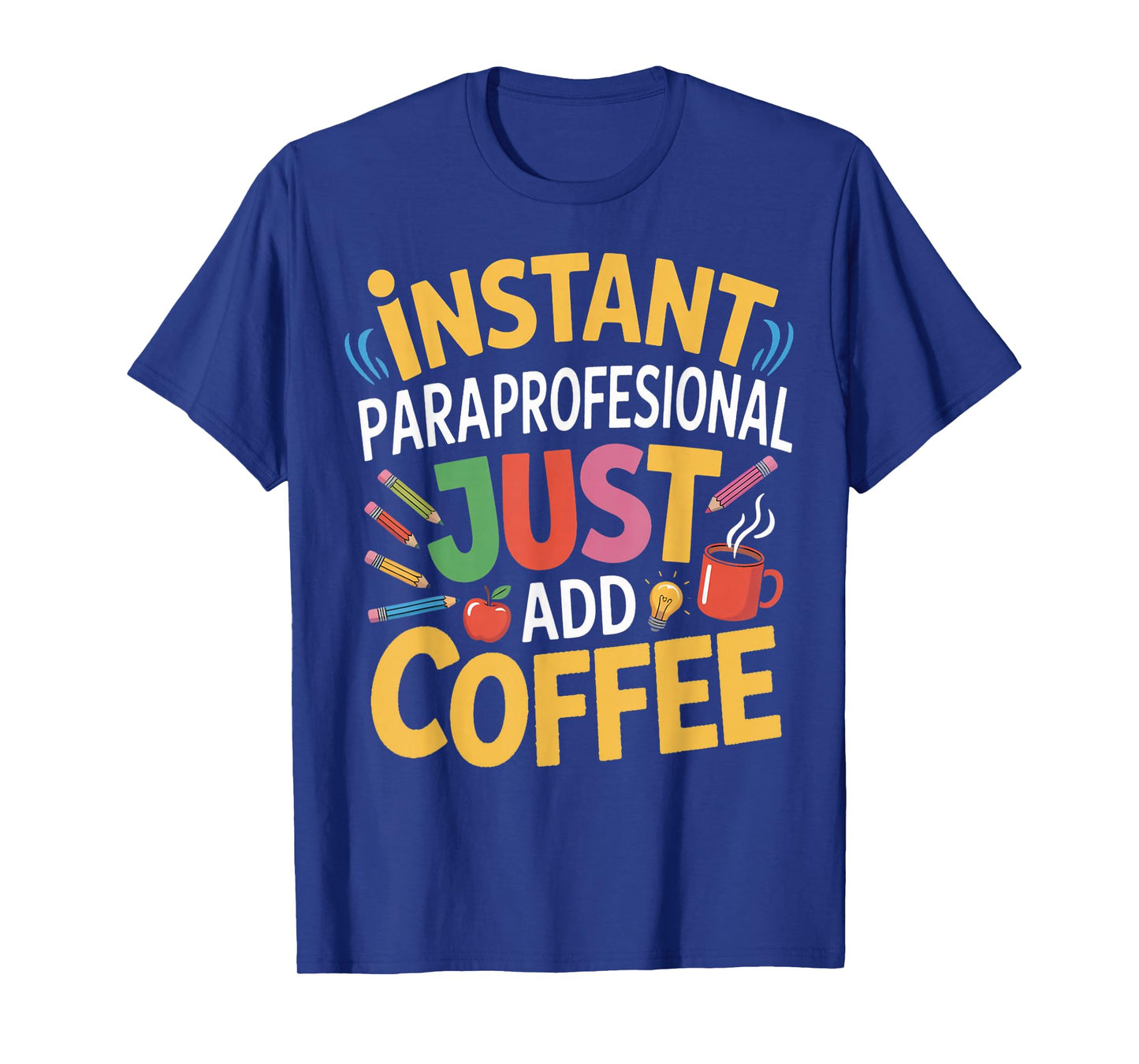 Just Add Coffee para Teacher Teaching Paraprofessional T-Shirt