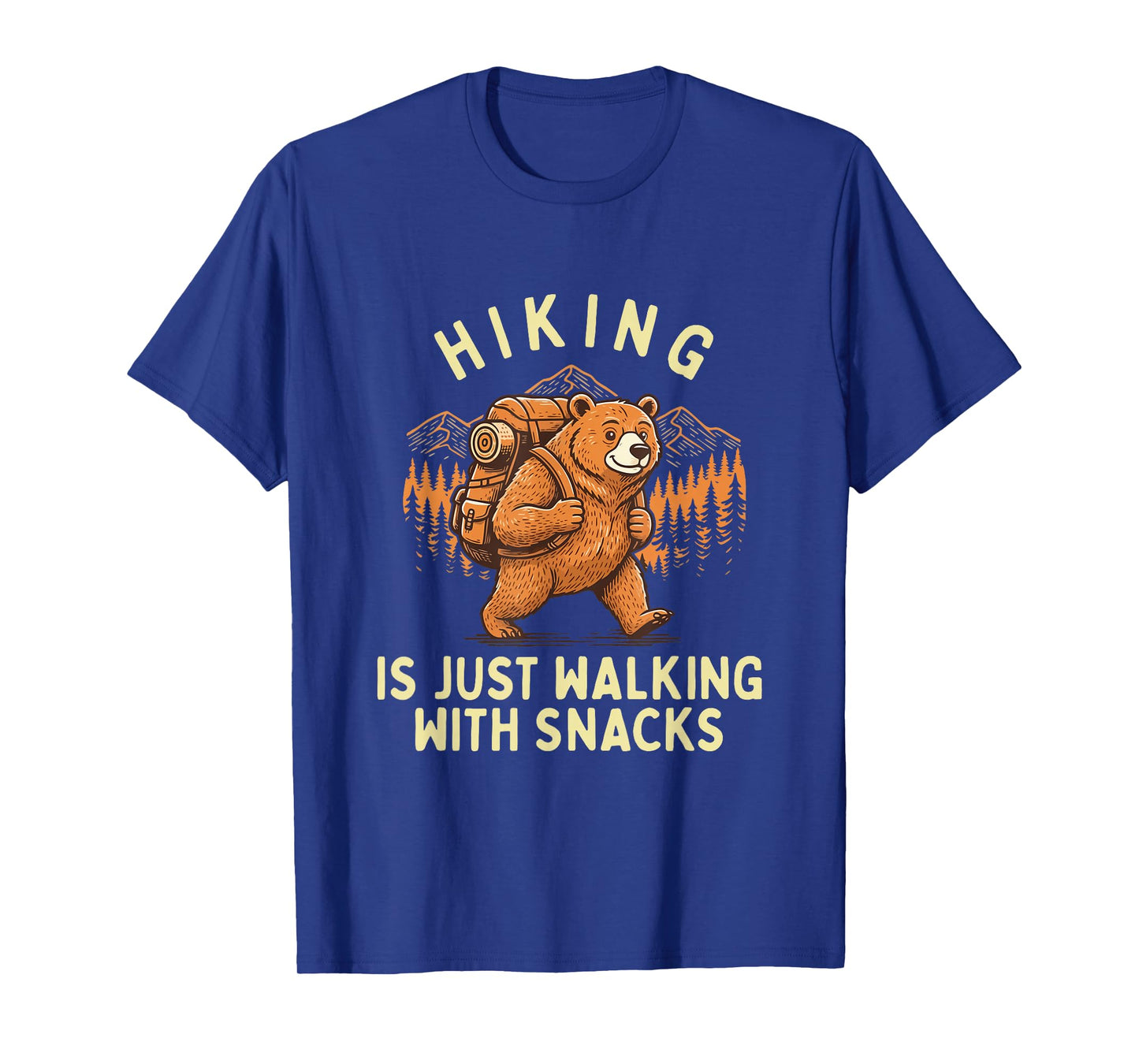 Hiking is Just Walking with Snacks - Hiker Trekker Hiking T-Shirt