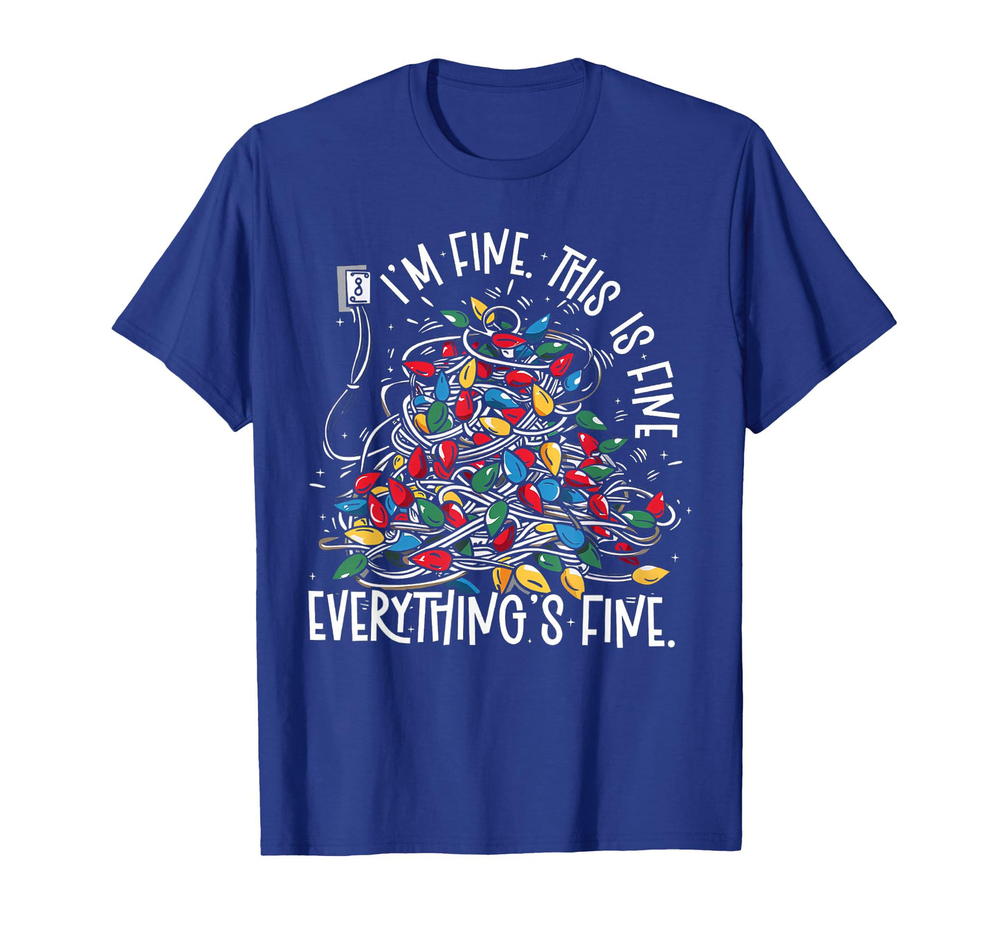 It's Fine I'm Fine Everything is Fine Funny Christmas Lights T-Shirt