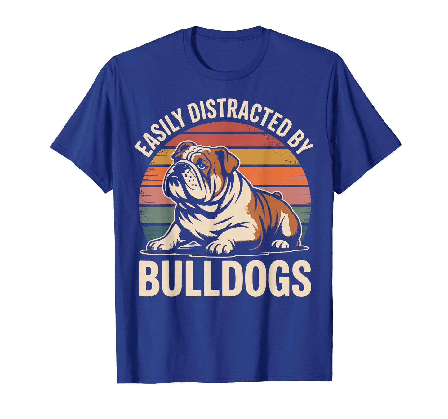 Easily Distracted by Bulldogs Funny Dog Lover T-Shirt