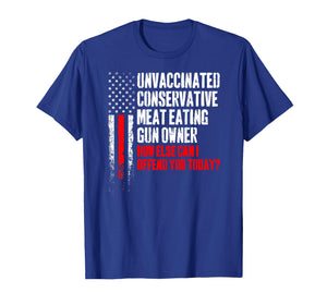 Unvaccinated Conservative Meat Eating Gun Owner (on Back) T-Shirt