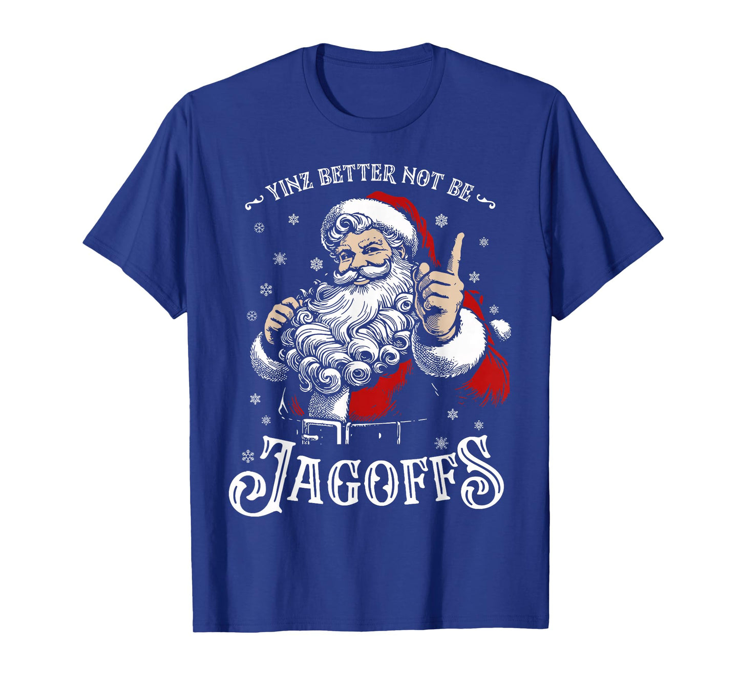 Yinz Better Not Be Jagoffs Santa Claus Funny T-Shirt