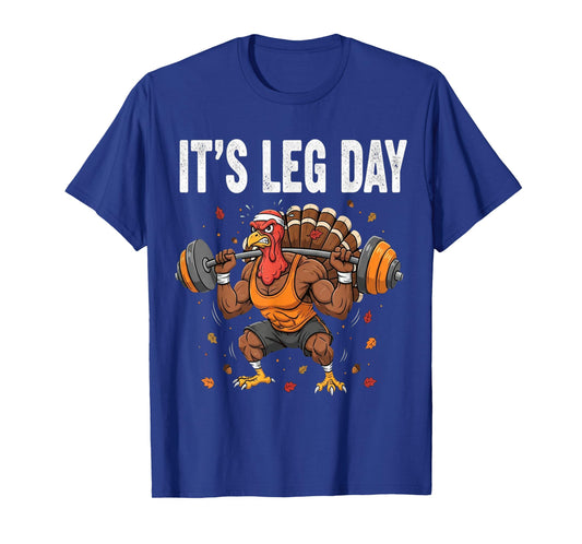 Funny Fitness It's Leg Day Thanksgiving Gym Turkey Workout T-Shirt