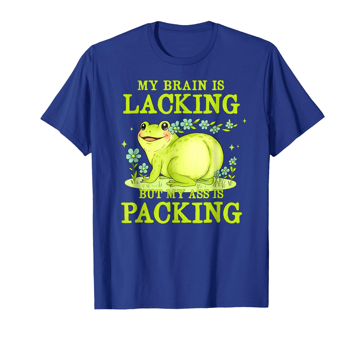 My Brain is Lacking Funny Unhinged Adult Meme Brainrot Humor T-Shirt