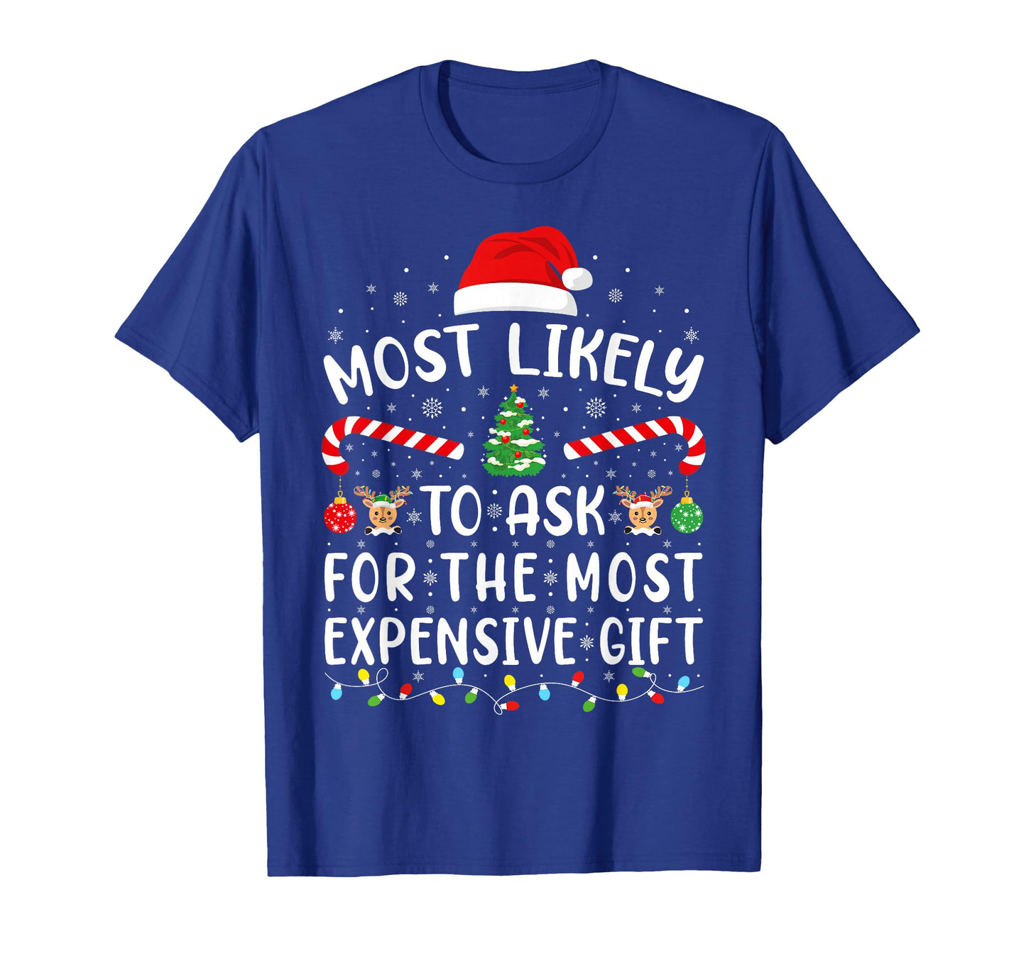 Most Likely to Ask for The Most Expensive Gift Xmas Family T-Shirt
