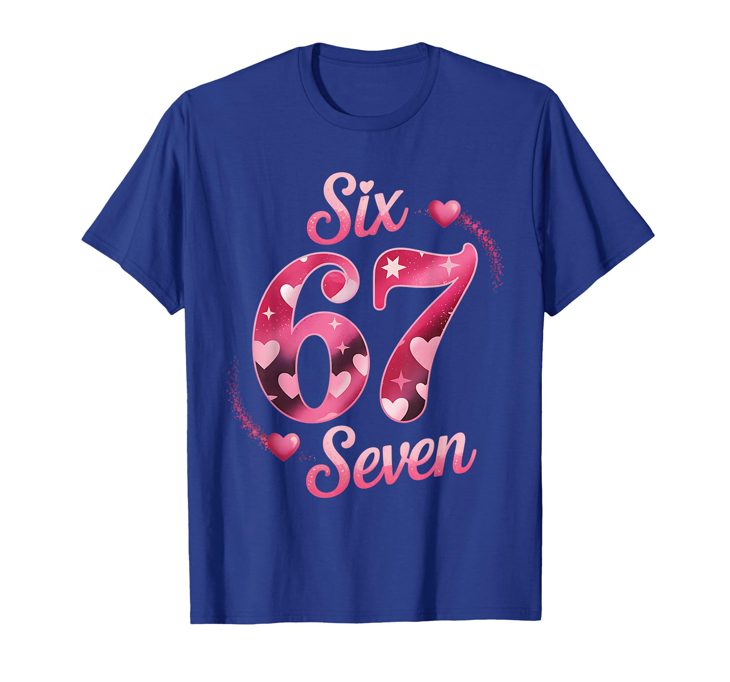 Funny Six Seven 6 7 Meme for Men Women Kids Valentine Girl T-Shirt