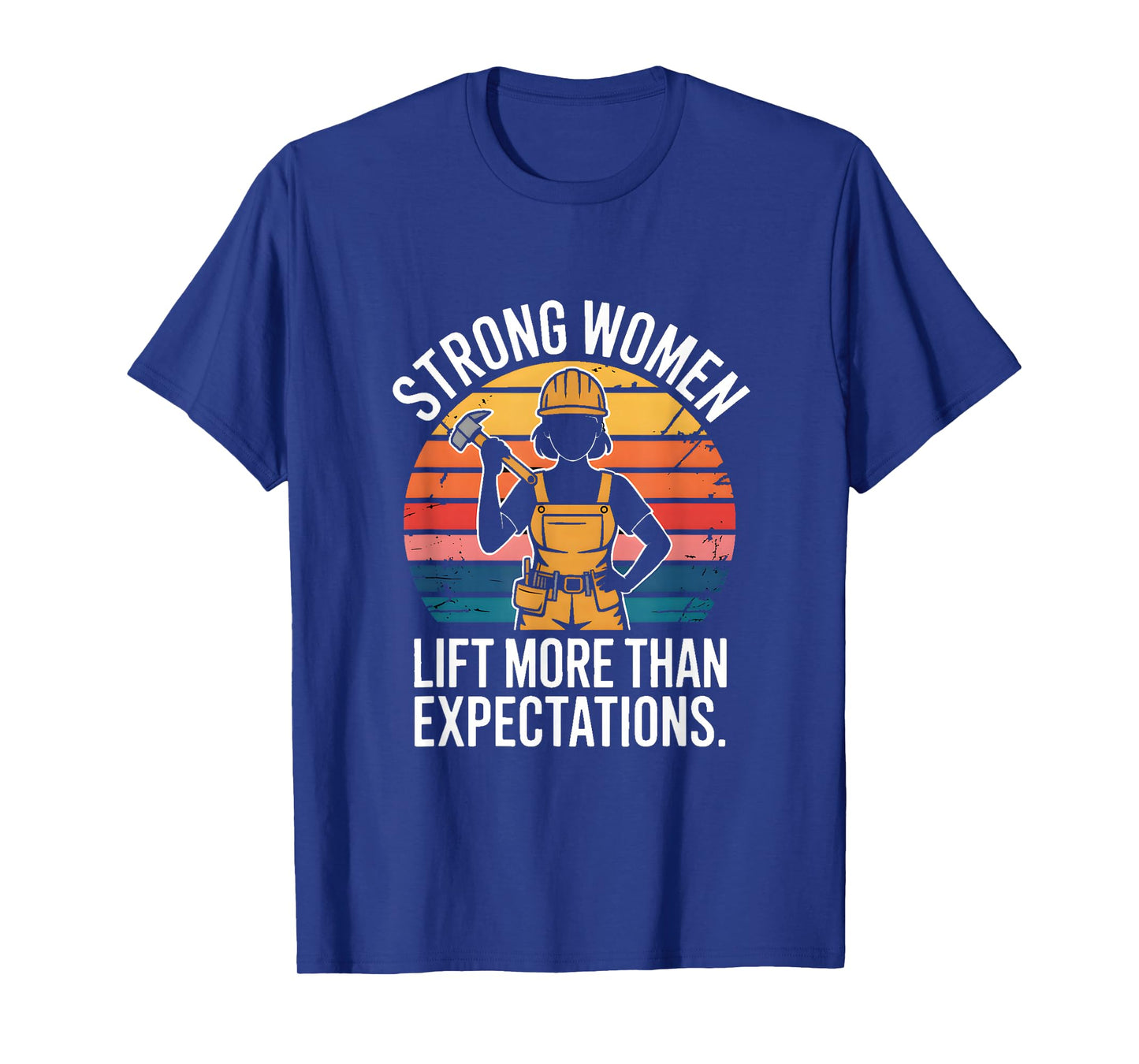 Strong Women Lift More Than Expectations Construction T-Shirt