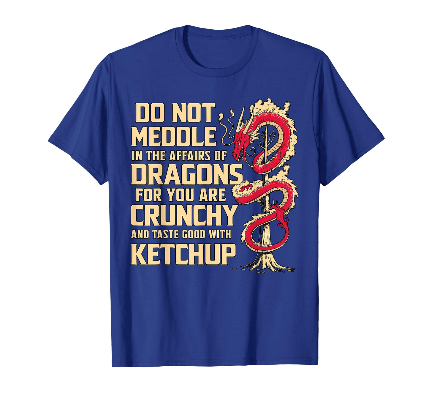 Do not Meddle in The Affairs of Dragon Lover T-Shirt