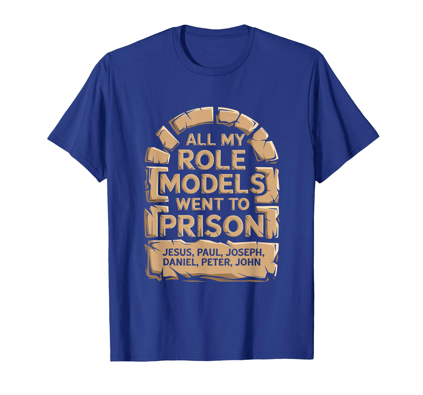 All My Role Models Went to Prison Jesus God Bible Gospel T-Shirt
