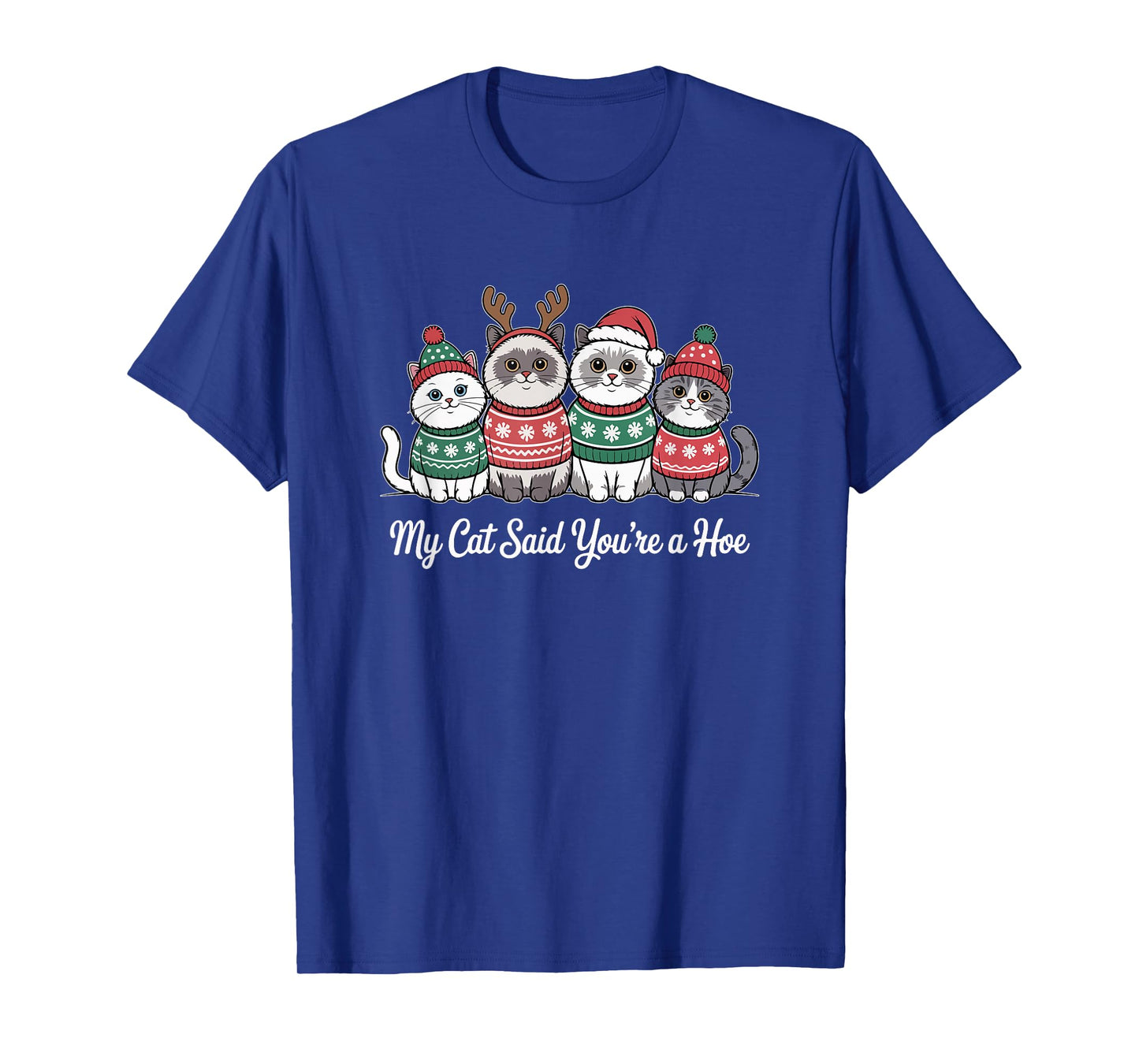 My Cat Said You’re A Hoe Funny Christmas Cat Lovers Design T-Shirt