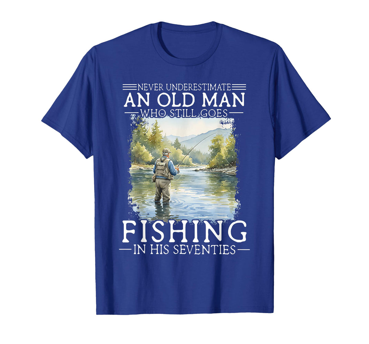 Never Underestimate an Old Man Who Still Goes Fishing T-Shirt