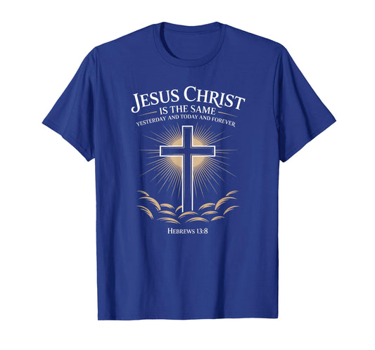 Jesus Christ The Same,Yesterday, Today Hebrews 13:8 Cross T-Shirt