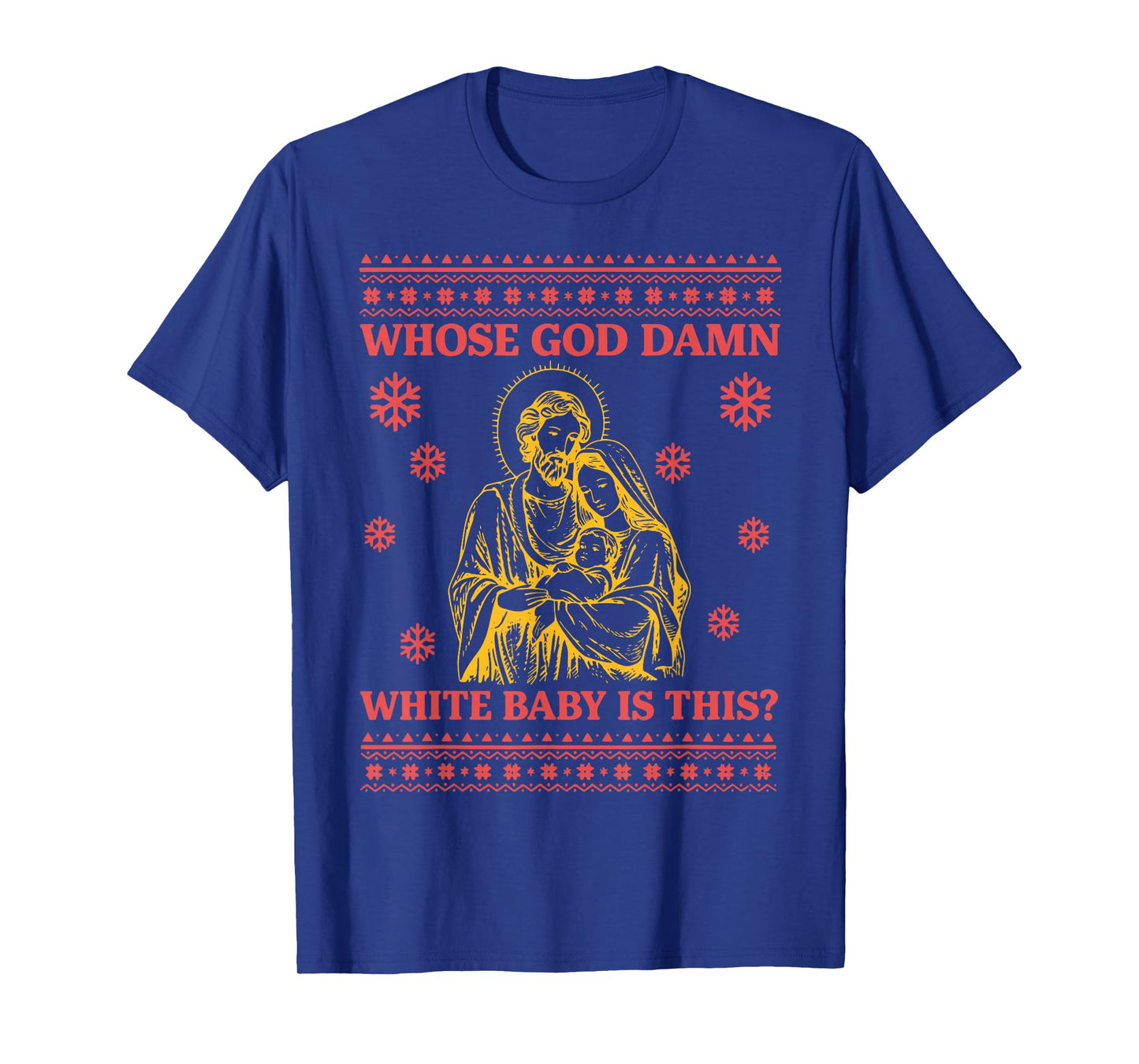 Whose God Damn White Baby is This Nativity Ugly Christmas T-Shirt