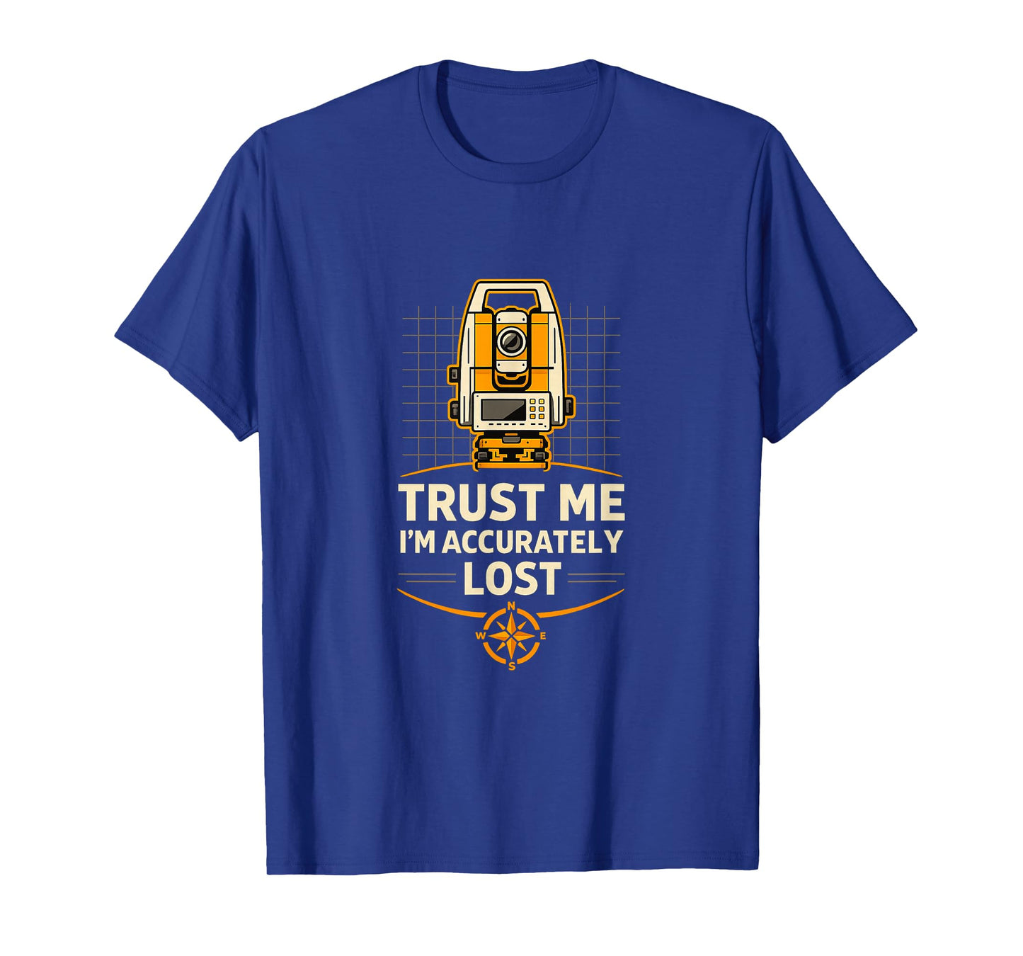 Accurately Lost Land Surveyor Humor T-Shirt