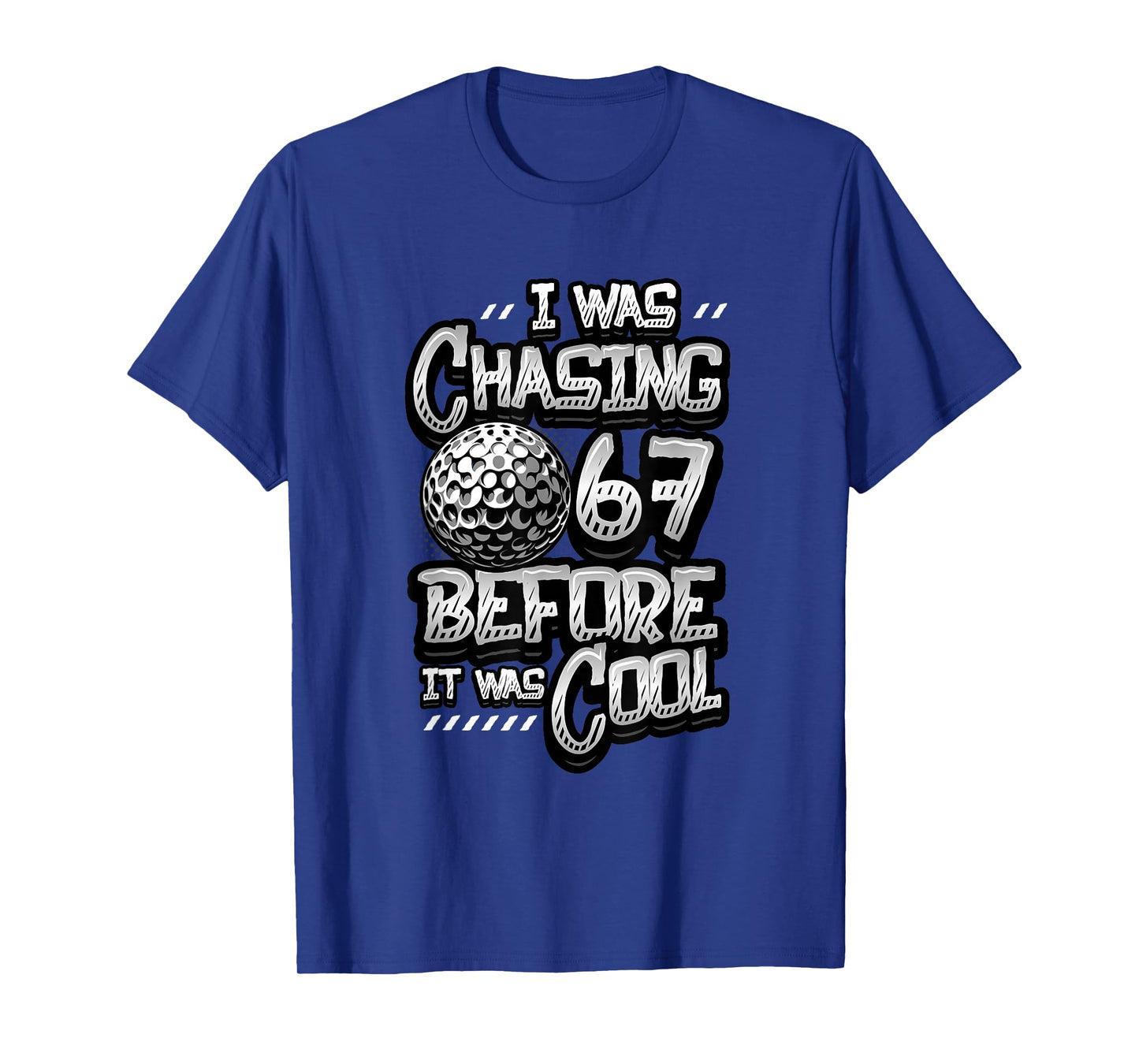 Funny Golfer 67 Meme Golf 67 Joke Chasing 67 T-Shirt