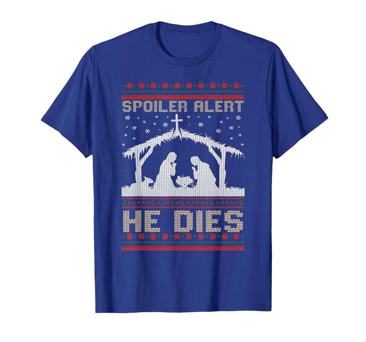 Spoiler Alert He Dies Ugly Christmas T-Shirt