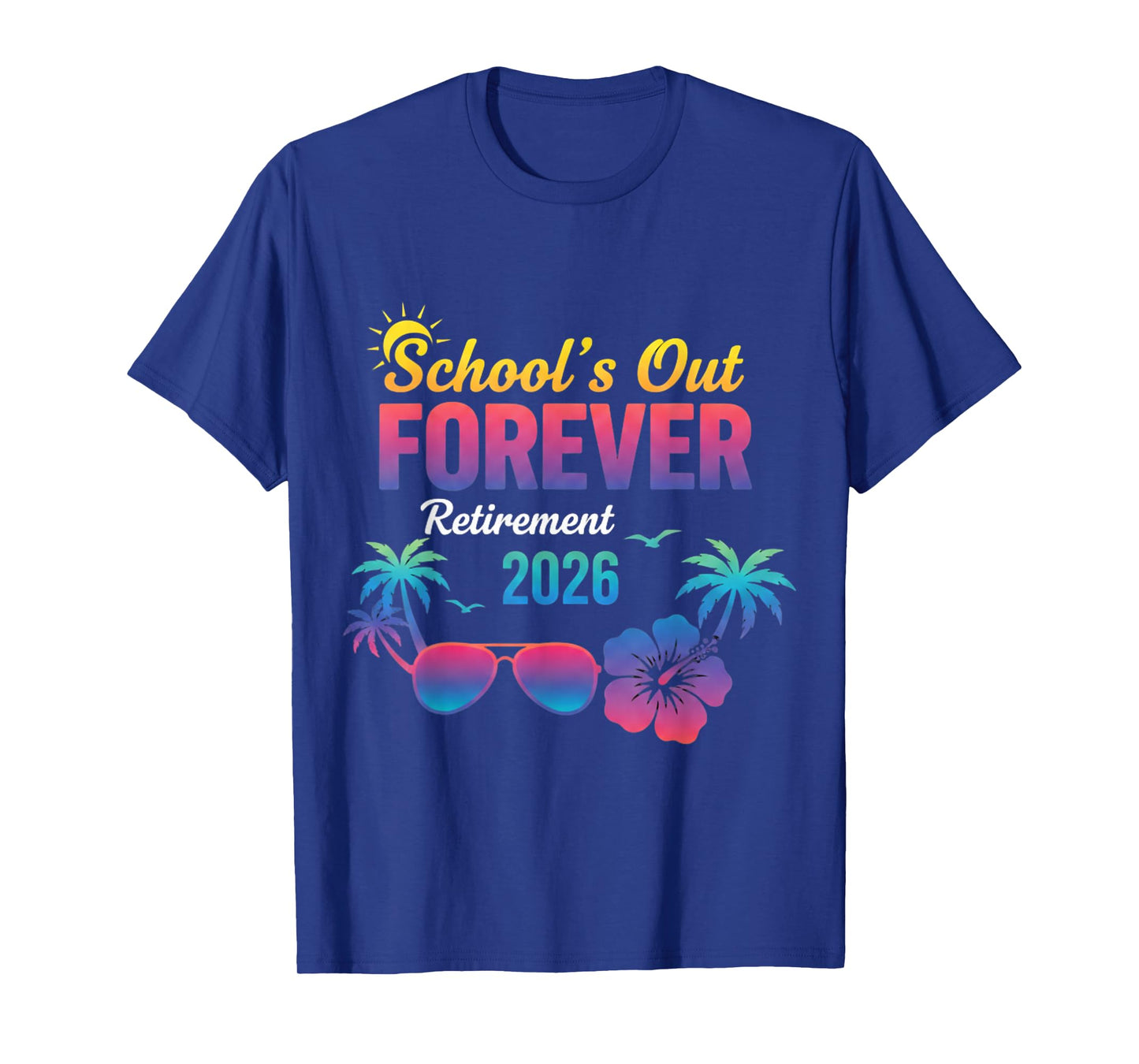 Schools Out Forever Retirement Retired Teacher 2026 T-Shirt