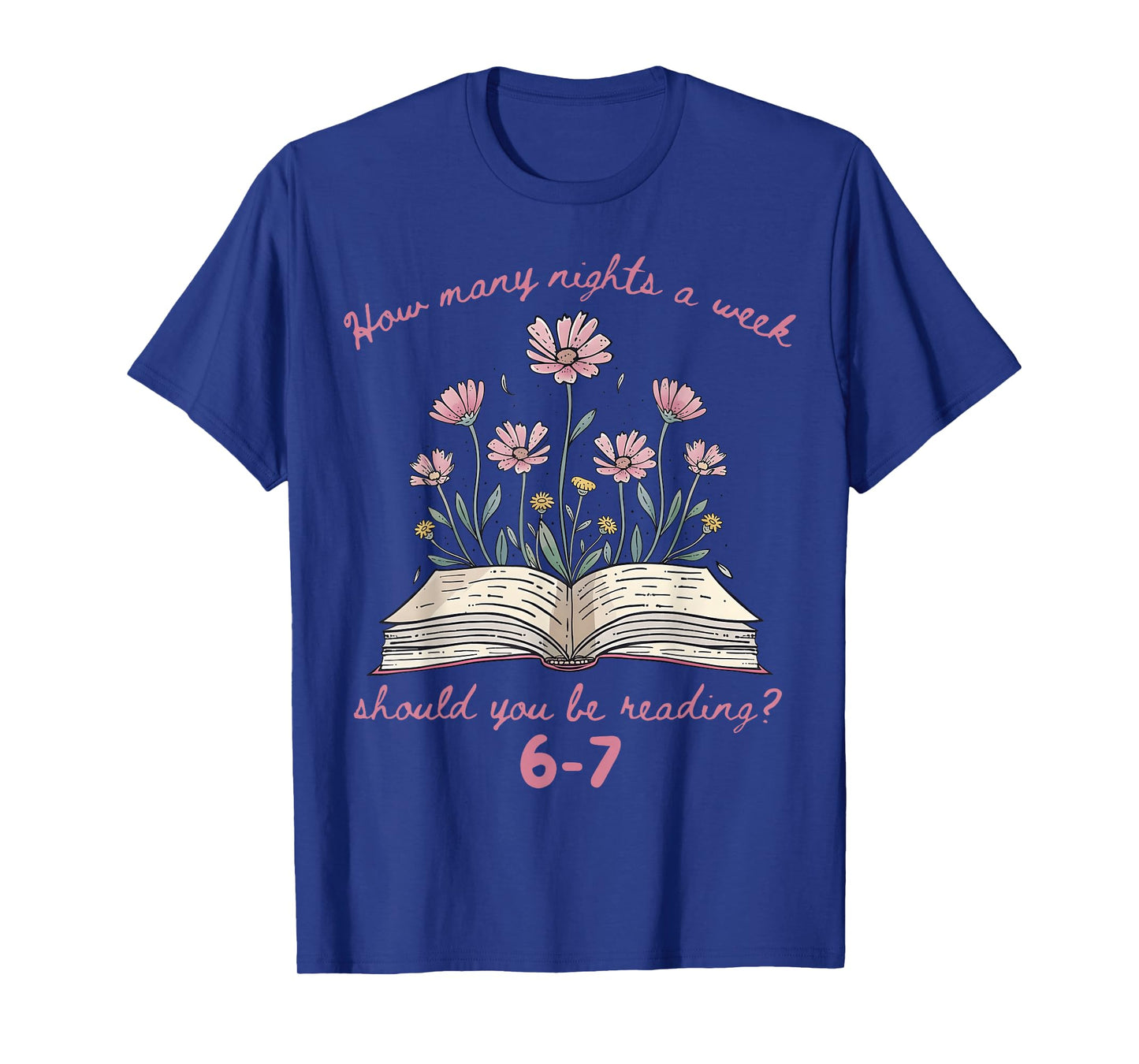 Floral How Many Night A Week Should You Be Reading 67 Meme T-Shirt