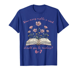 Floral How Many Night A Week Should You Be Reading 67 Meme T-Shirt