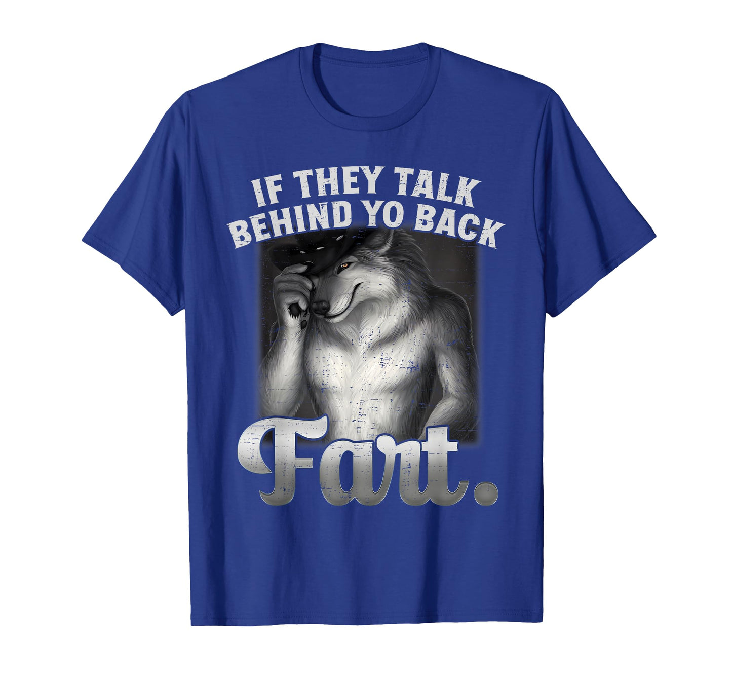 Meme If They Talk Behind Your Back Fart Funny Oddly Specific T-Shirt