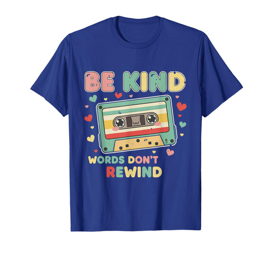 Be Kind Shirt Women Words Don't Rewind Men Vintage 90's 80's T-Shirt