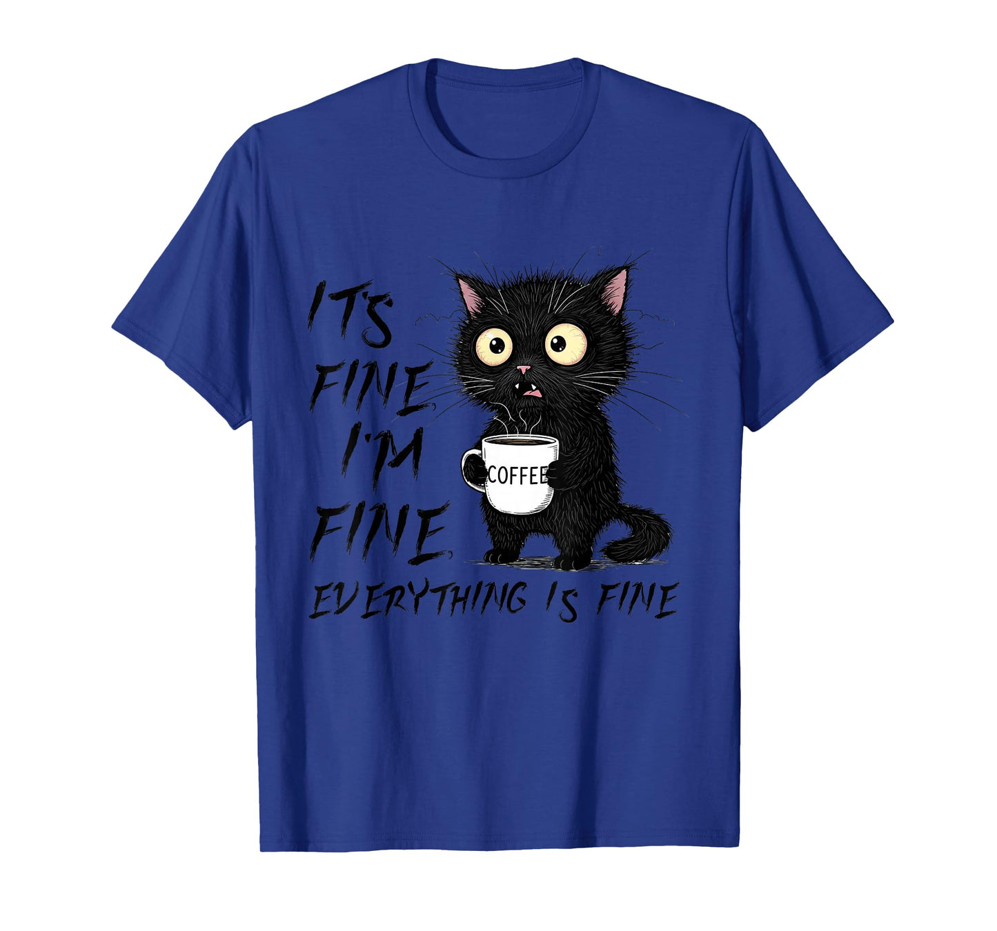 Funny Cat Lover It's Fine I'm Fine Everything is Fine T-Shirt