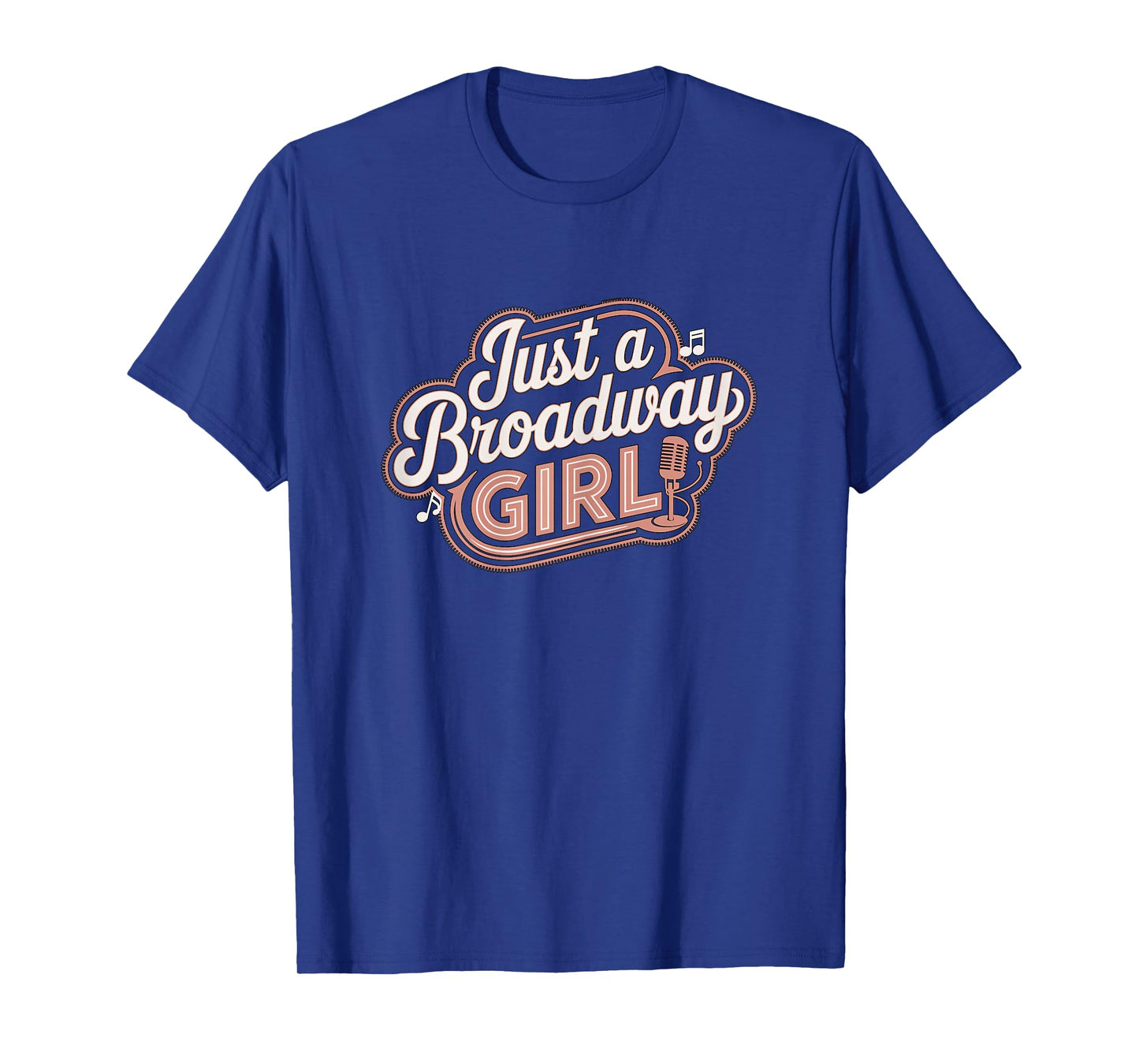 Just a Broadway Girl Musical Theater T-Shirt