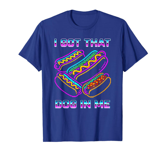 I Got That Dog in Me Tee Joke Saying Design Funny Hot Dogs T-Shirt