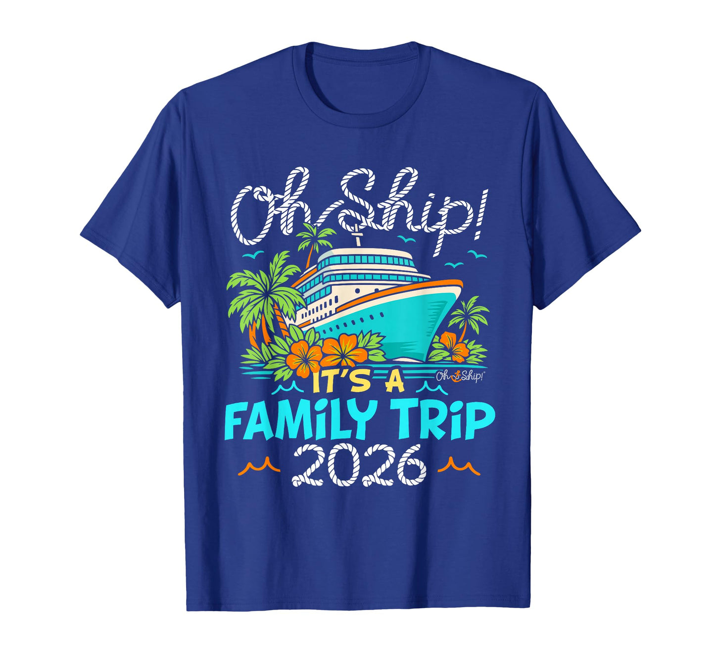 Oh Ship It's a Family Trip 2026 Matching Family 2026 Cruise T-Shirt