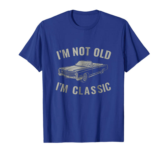 I'm Not Old I'm Classic Clever Muscle Car Shirt Design T-Shirt