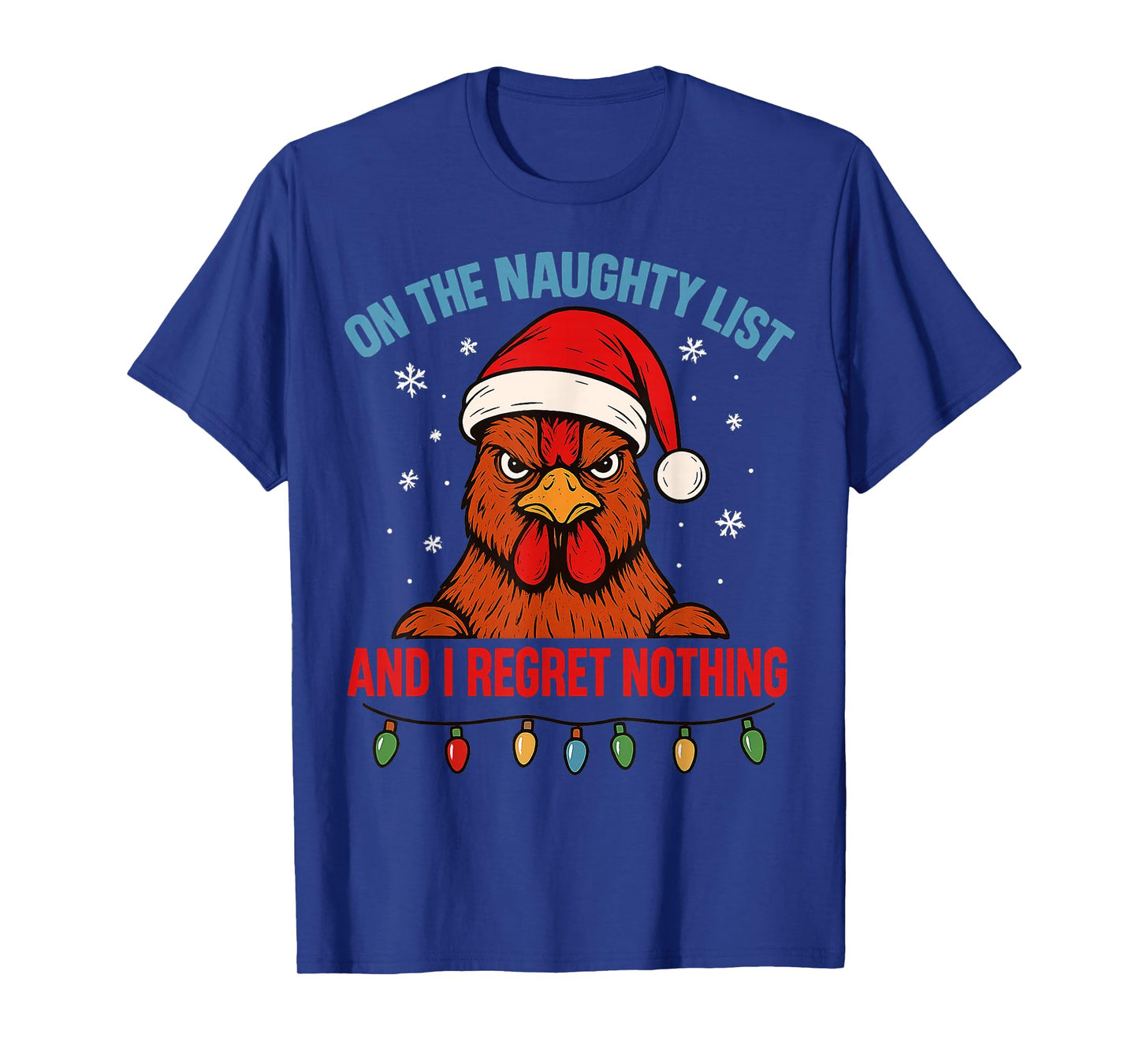 On The Naughty List and I Regret Nothing Chicken Christmas T-Shirt