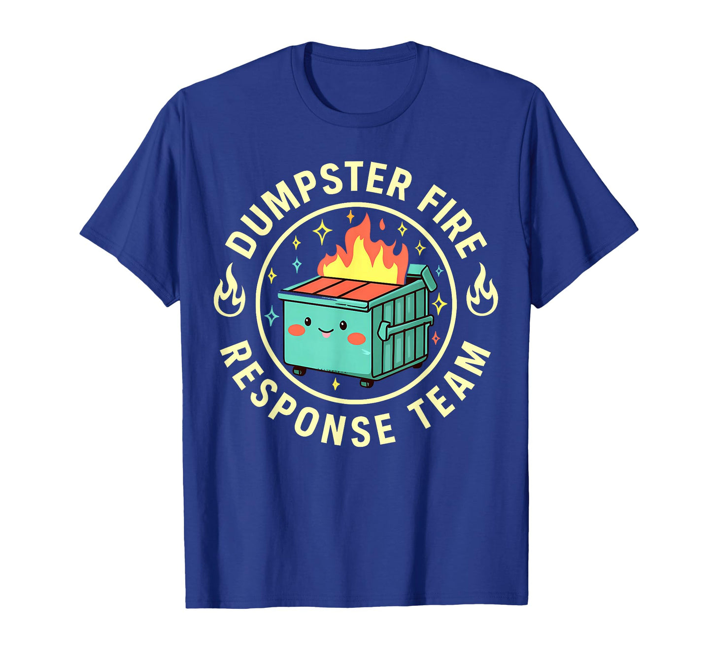 Funny Dumpster Fire Response Team Meme Lover Humor T-Shirt