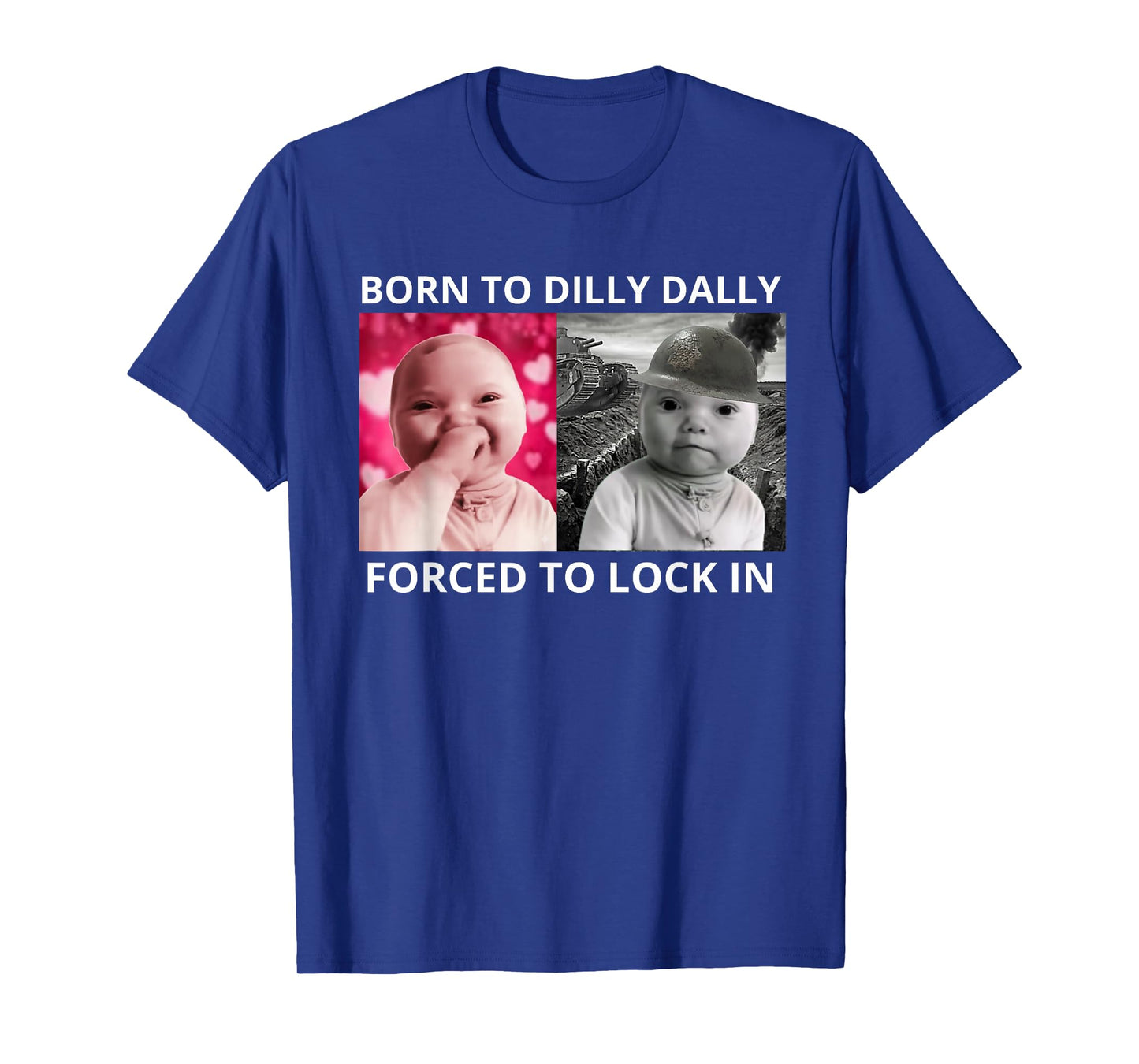 Born to Dilly Dally Forced to Lock in Ai Baby Laugh Meme T-Shirt