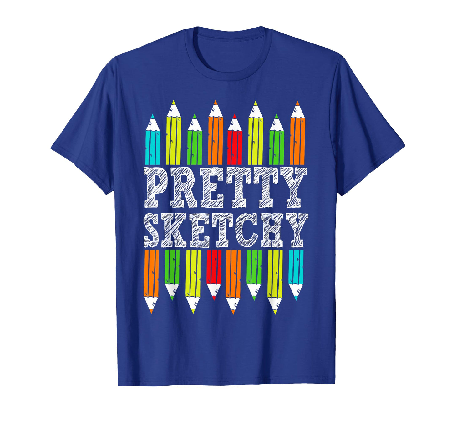 Pretty Sketchy Artist Drawing Humor Sketching Colored Pencil T-Shirt