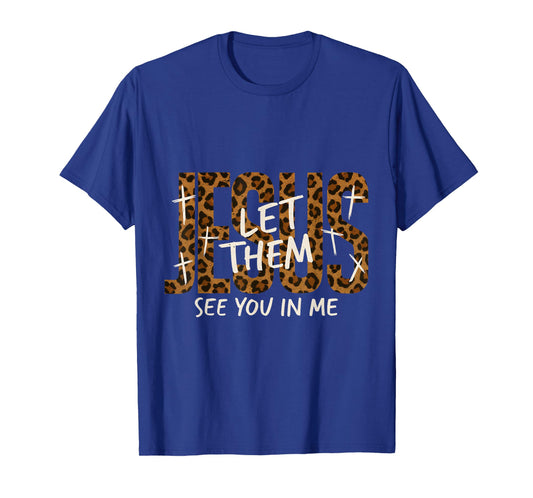 Jesus Let Them See You in Me Leopard Print Faith T-Shirt