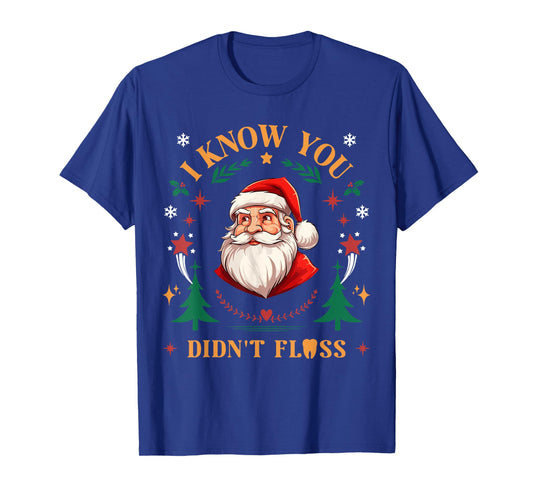 Funny Santa I Know You Didn't Floss Dentist Dental Christmas T-Shirt
